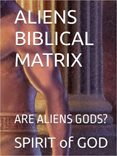 ALIENS BIBLICAL MATRIX