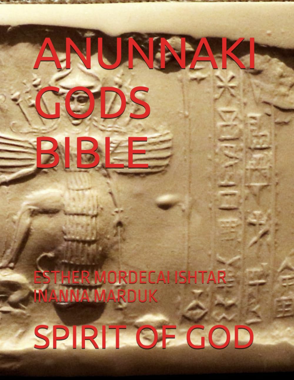 ANUNNAKI GODS BIBLE: ESTHER MORDECAI ISHTAR INANNA MARDUK Hardcover – January 23, 2025